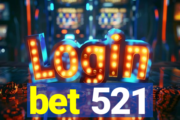 bet 521